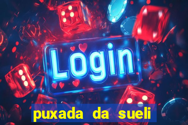 puxada da sueli jogo do bicho